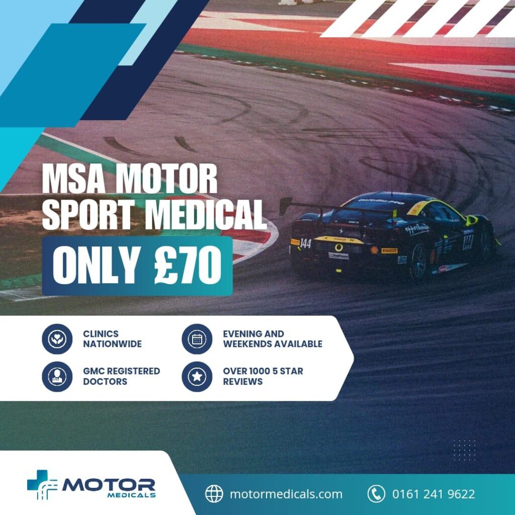 Book your MSA motorsport medicals at MotorMedicals for £70. Call 0121 241 9622 or visit motormedicals.com.